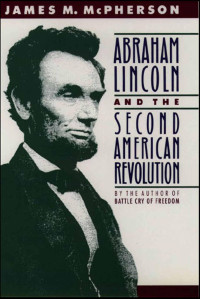 James M. McPherson — Abraham Lincoln and the Second American Revolution