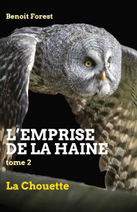 Benoit Forest — L'Emprise de la haine T2 : La chouette