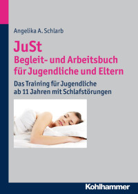 Angelika A. Schlarb — JuSt Begleit- und Arbeitsbuch für Jugendliche und Eltern