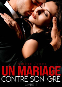 Amber Jones — Un mariage contre son gré - Tome 2