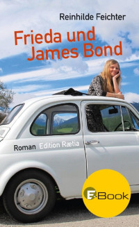 Reinhilde Feichter — Frieda und James Bond