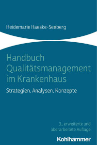 Heidemarie Haeske-Seeberg — Handbuch Qualitätsmanagement im Krankenhaus