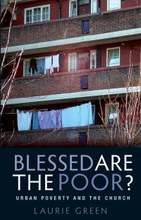 Laurie Green; — Blessed Are the Poor?