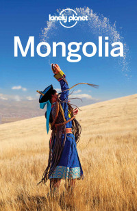 Planet, Lonely & Holden, Trent & Karlin, Adam & Kohn, Michael & Skolnick, Adam & O'Malley, Thomas — Lonely Planet Mongolia (Travel Guide)