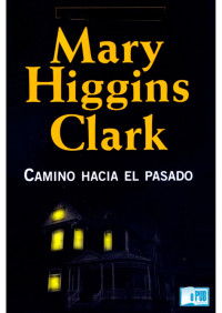 Mary Higgins Clark — Camino hacia el pasado