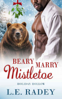 L.E. Radey — Beary Marry Mistletoe (Holiday Hollow Book 2)