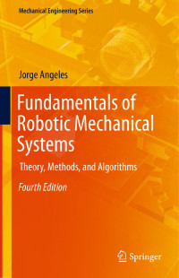 Jorge Angeles — Fundamentals of Robotic Mechanical Systems