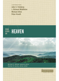 Zondervan; & J. Richard Middleton & Michael Allen & Peter Kreeft & Michael Wittmer & Stanley N. Gundry — Four Views on Heaven