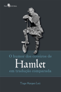 Tiago Marques Luiz; — O humor dos Coveiros de Hamlet em traduo comparada