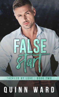 Quinn Ward — False Start: An Out For You Gay Sports Romance (Tackled By Love Book 2)