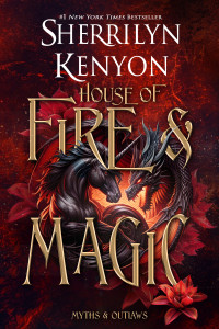 Sherrilyn Kenyon — House of Fire and Magic (Myths & Outlaws Book 1)