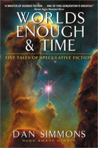 Dan Simmons — Worlds Enough and Time