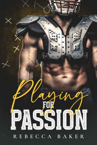 Rebecca Baker — Playing for Passion: Novela Romántica Deportiva (Los Dragones De Brooklyn Nº 3)