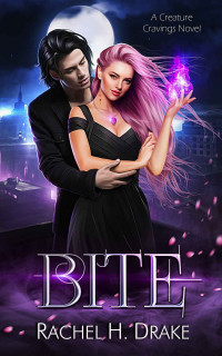 Rachel H. Drake — Bite: A Witch and Vampire Second Chance Romance (Creature Cravings)