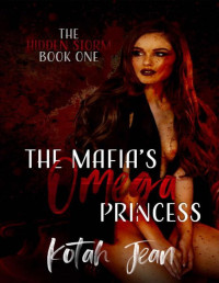 Kotah Jean — The Mafia's Omega Princess: Reverse Harem Omegaverse Romance (The Hidden Storm Book 1)