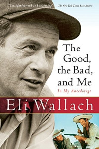 Eli Wallach — The Good, the Bad, and Me