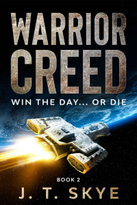 J. T. Skye — Warrior Creed: Win the day... or die