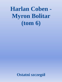 Ostatni szczegół — Harlan Coben - Myron Bolitar (tom 6)