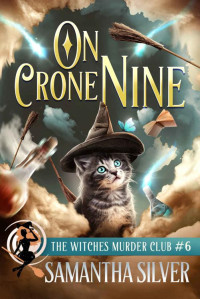 Samantha Silver — On Crone Nine (Witches Murder Club 6)