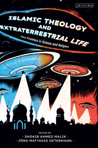 Jrg Matthias Determann;Shoaib Ahmed Malik; — Islamic Theology and Extraterrestrial Life