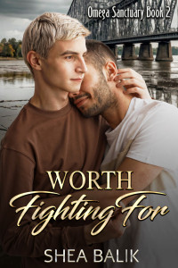 Shea Balik — Worth Fighting For: MM Non-shifter Omegaverse