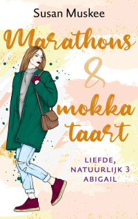 Susan Muskee — Liefde natuurlijk 03 - Marathons & mokkataart