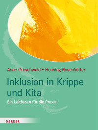 Anne Groschwald | Henning Rosenkötter — Inklusion in Krippe und Kita