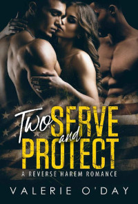 Valerie O'Day — Two Serve And Protect_A Reverse Harem Romance