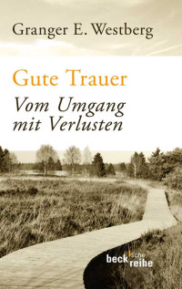 Granger E. Westberg; — Gute Trauer