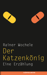 Wochele, Rainer — Der Katzenkönig