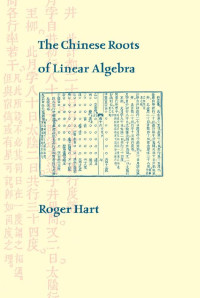 Roger Hart — The Chinese Roots of Linear Algebra