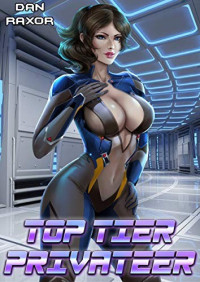 Dan Raxor — Top Tier Privateer 1: A Science Fiction Harem