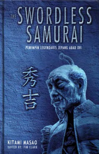 Kitami Masao — The Swordless Samurai: Pemimpin Legendaris Jepang Abad XVI