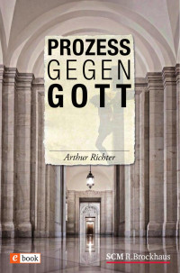 Arthur Richter — Prozess gegen Gott