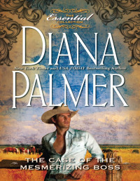 Diana Palmer — The Case of the Mesmerizing Boss