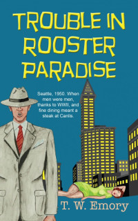 T.W. Emory — Trouble in Rooster Paradise