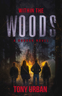 Tony Urban — Within the Woods: A Horror Novel