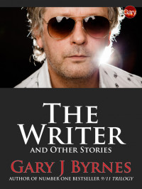 Gary J Byrnes — The Writer and Other Stories