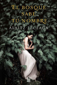 Alaitz Leceaga — El bosque sabe tu nombre