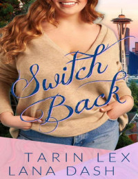 Lana Dash & Tarin Lex — Switch Back (The Switch Book 1)