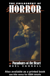 Noel Carroll — The Philosophy of Horror: Or, Paradoxes of the Heart