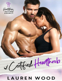 Lauren Wood — Certified Heartthrob: An Enemies to Lovers Romantic Comedy (Heartstring Dating Agency Book 2)