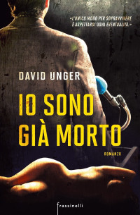David Unger [Unger, David] — Io sono già morto