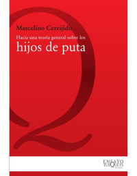 Marcelino Cereijido — Hacia Una Teoría General Sobre Los Hijos De Puta