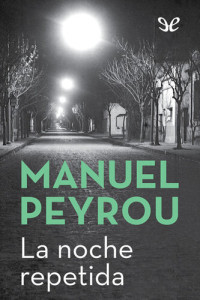 Manuel Peyrou — La noche repetida