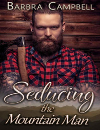 Barbra Campbell [Campbell, Barbra] — Seducing the Mountain Man (Bachelor Bluff Mountain Man Book 3)