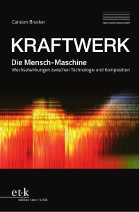 Carsten Brocker — KRAFTWERK – Die Mensch-Maschine