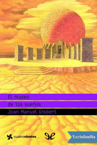 Joan Manuel Gisbert — EL MUSEO DE LOS SUEÑOS