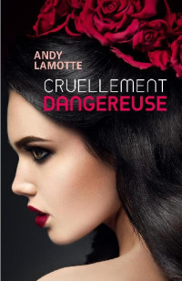 Andy Lamotte — Cruellement dangereuse