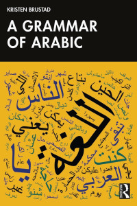 Kristen Brustad; Mahmoud Al-Batal; Peter Glanville; Ana Iriarte Díez; Thomas Leddy-Cecere; Jason Schroepfer; Navdeep Sokhey; Corinne Stokes; Phillip Stokes; Mike Turner; Estefanía Valenzuela Mochón — A Grammar of Arabic